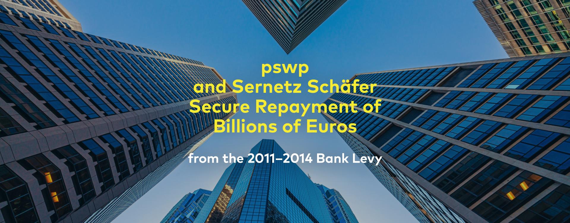 View looking upwards between several modern skyscrapers with glass facades against a blue sky; in the center, yellow text: 'pswp and Sernetz Schäfer Secure Repayment of Billions of Euros from the 2011-2014 Bank Levy'