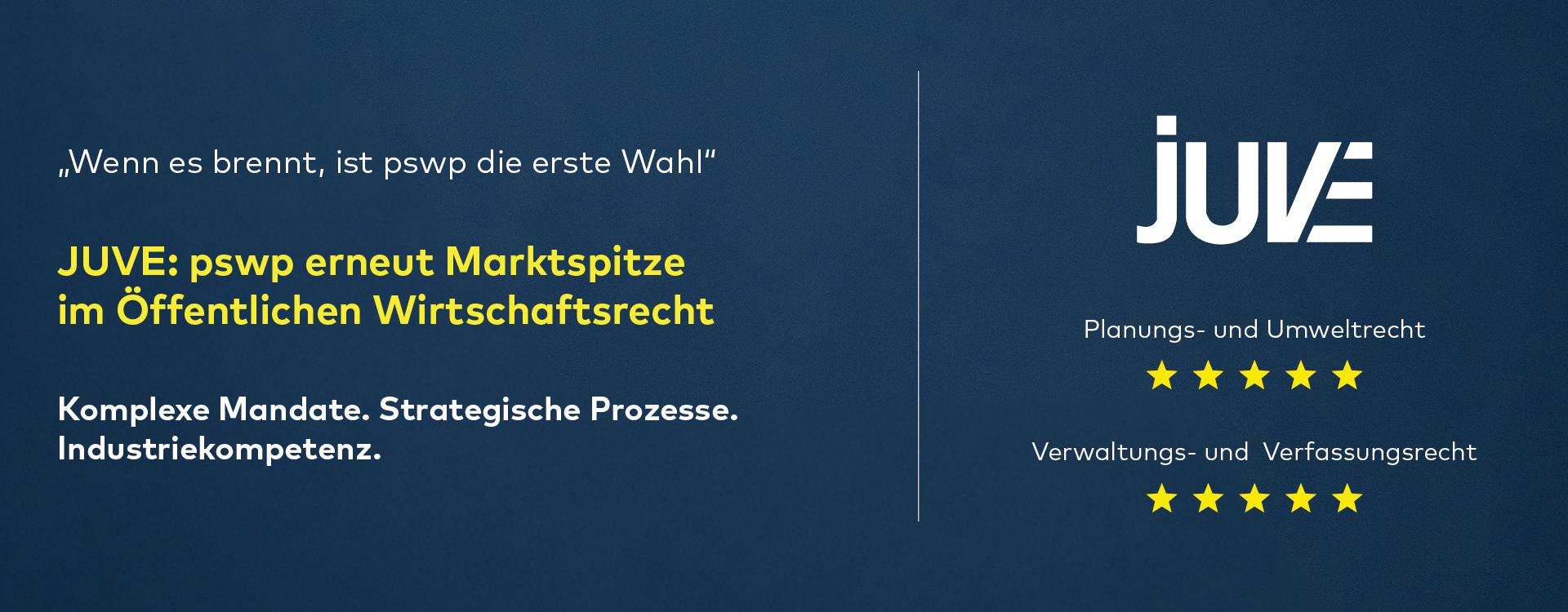 JUVE zeichnet pswp als Marktspitze im Öffentlichen Wirtschaftsrecht aus, mit Fünf-Sterne-Bewertungen in Planungs- und Umweltrecht sowie Verwaltungs- und Verfassungsrecht.