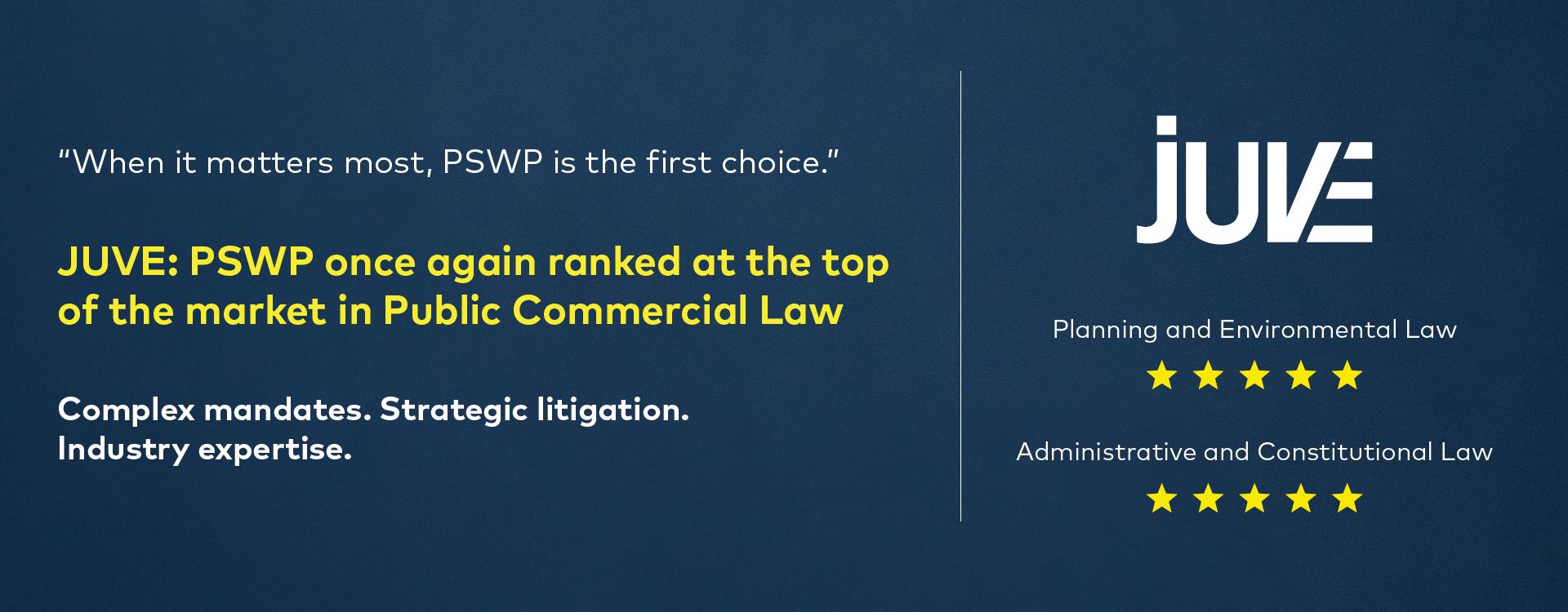 JUVE ranks PSWP at the top of the market in Public Commercial Law, with five-star ratings in Planning and Environmental Law and Administrative and Constitutional Law.