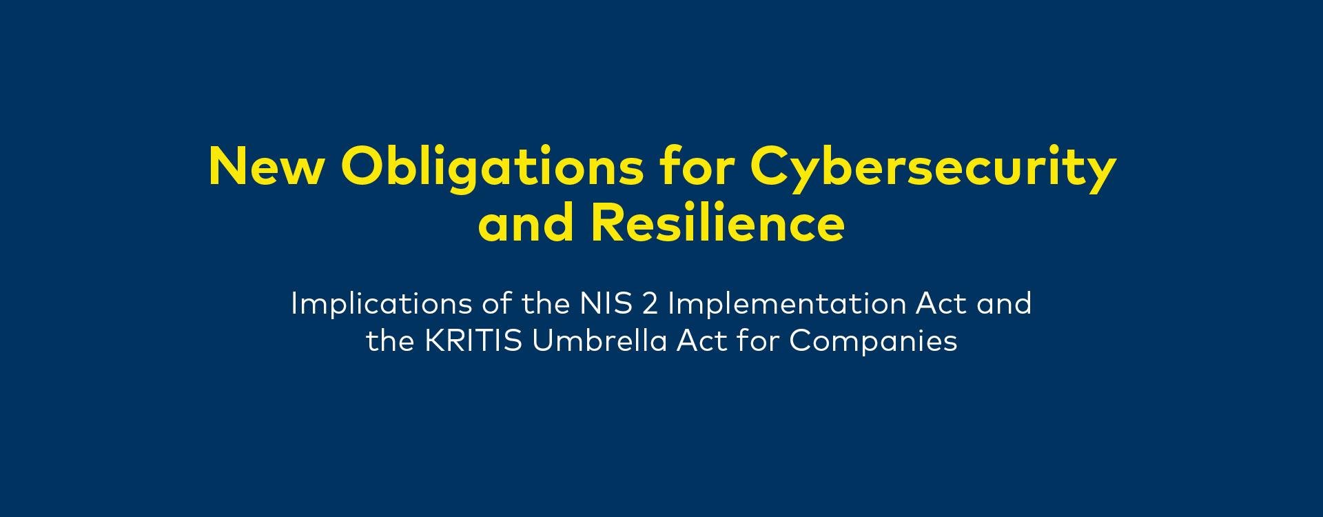 New Obligations for Cybersecurity and Resilience Implications of the NIS 2 Implementation Act and the KRITIS Umbrella Act for Companies