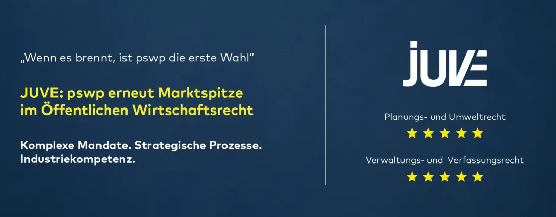 JUVE zeichnet pswp als Marktspitze im Öffentlichen Wirtschaftsrecht aus, mit Fünf-Sterne-Bewertungen in Planungs- und Umweltrecht sowie Verwaltungs- und Verfassungsrecht.
